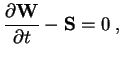 $\displaystyle {\partial {\bf W}\over\partial t} -{\bf S}=0\;,$
