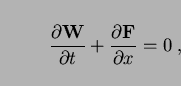 \begin{displaymath}
{\partial {\bf W}\over\partial t}+{\partial {\bf F}\over\partial x}=0\;,
\end{displaymath}
